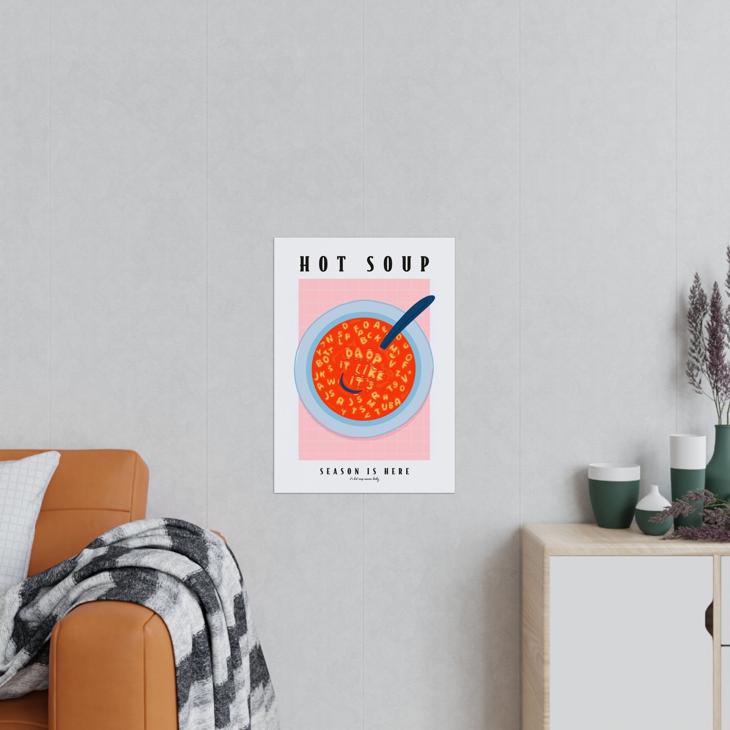 HOT SOUP SEASON IS HERE PRINT