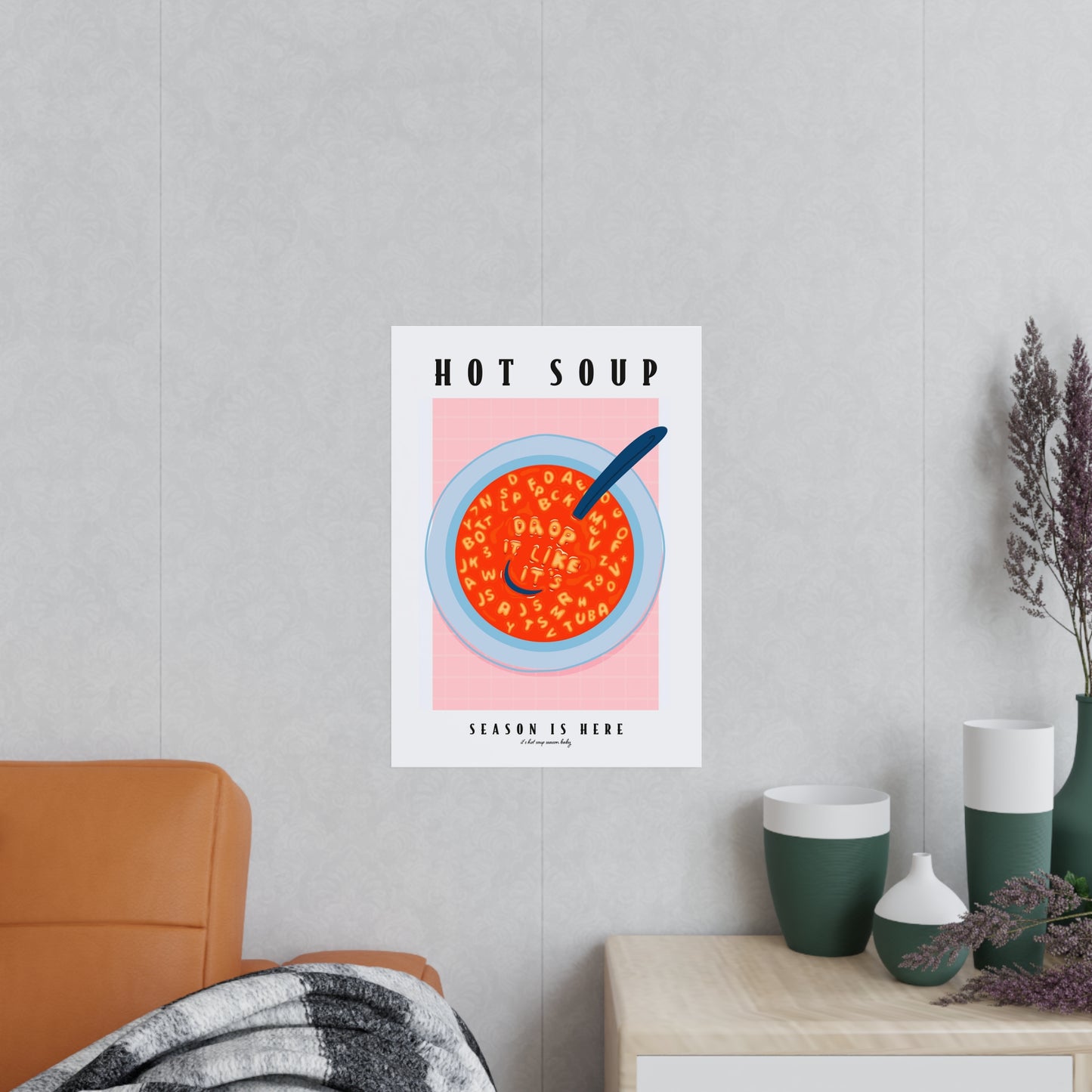 HOT SOUP SEASON IS HERE PRINT